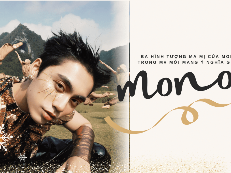 Ba hình tượng ma mị của MONO trong MV mới mang ý nghĩa gì? 